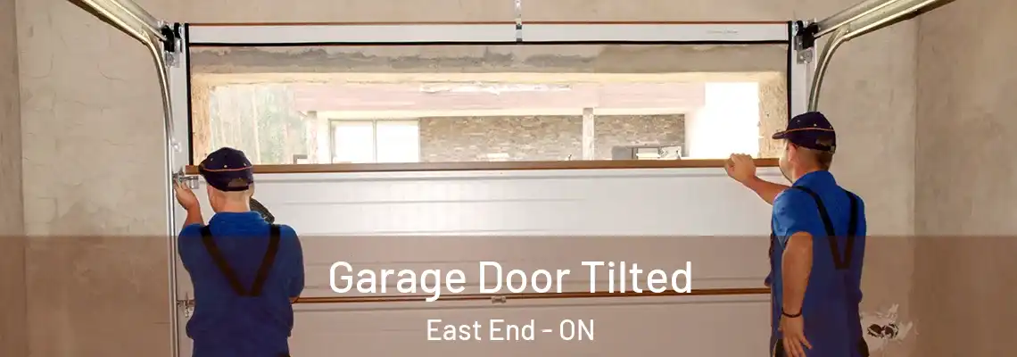 Garage Door Tilted East End - ON