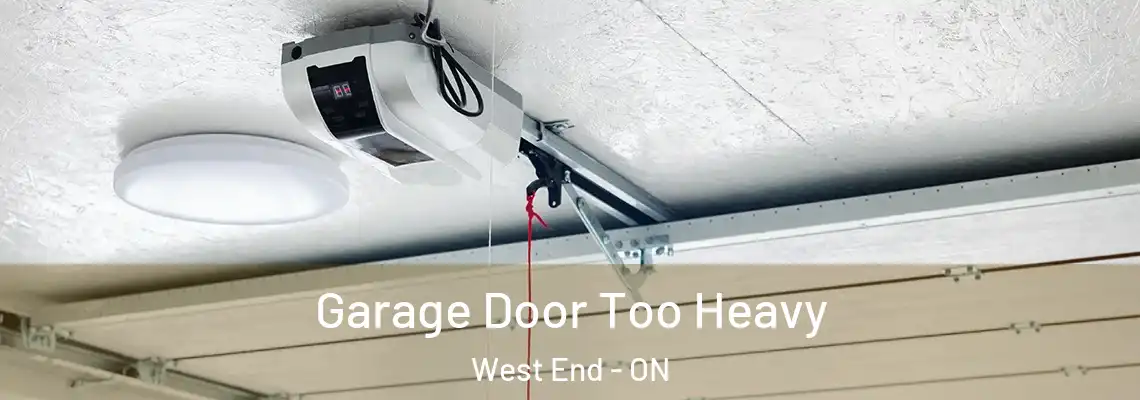 Garage Door Too Heavy West End - ON
