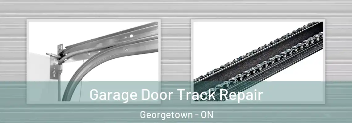 Garage Door Track Repair Georgetown - ON