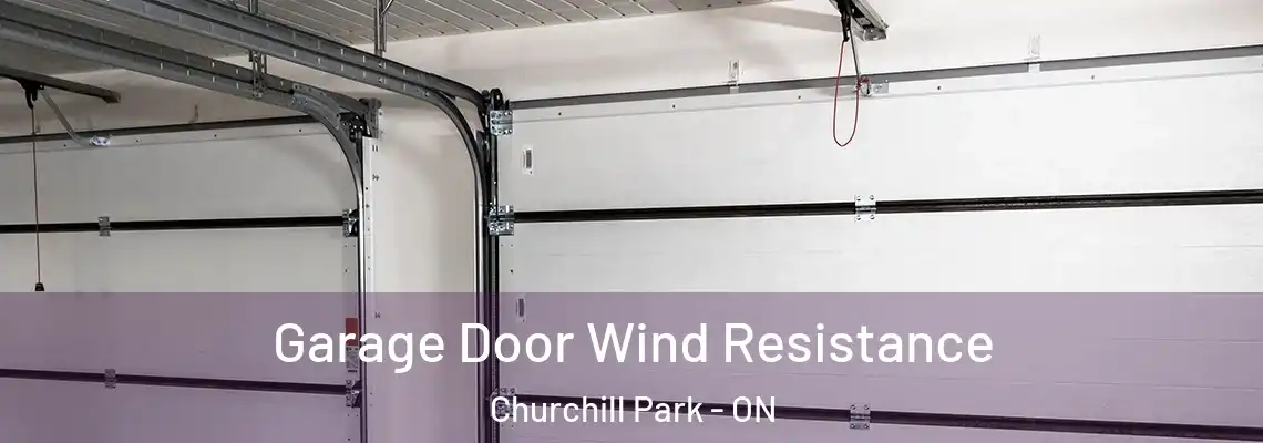 Garage Door Wind Resistance Churchill Park - ON