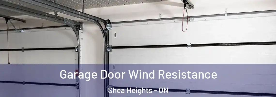 Garage Door Wind Resistance Shea Heights - ON