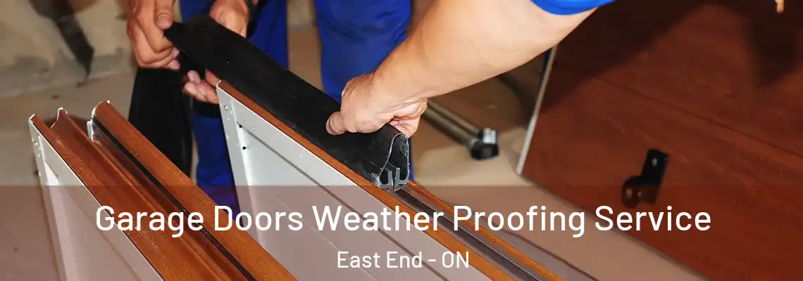 Garage Doors Weather Proofing Service East End - ON
