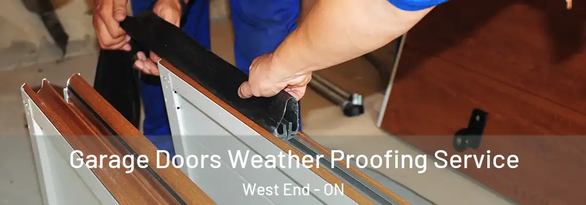 Garage Doors Weather Proofing Service West End - ON