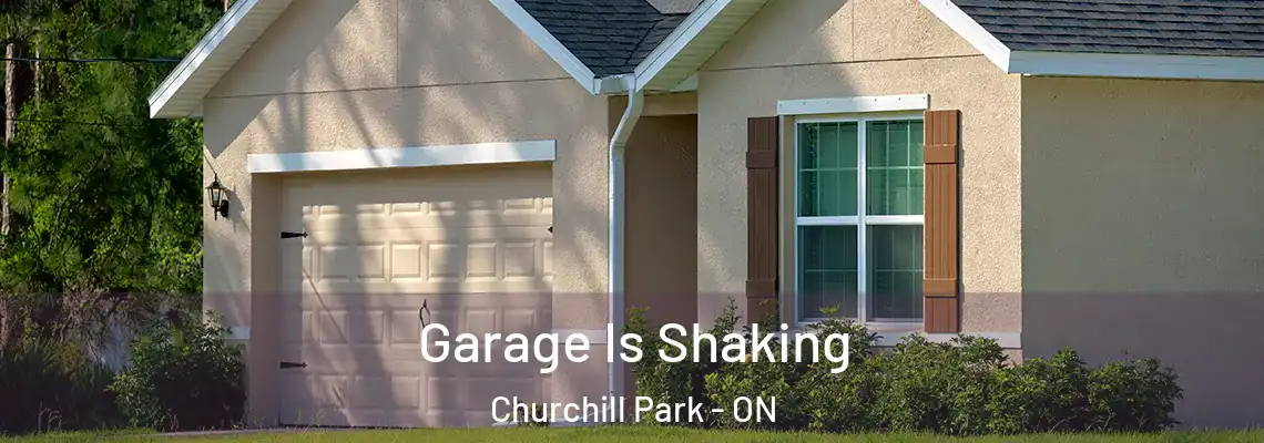 Garage Is Shaking Churchill Park - ON