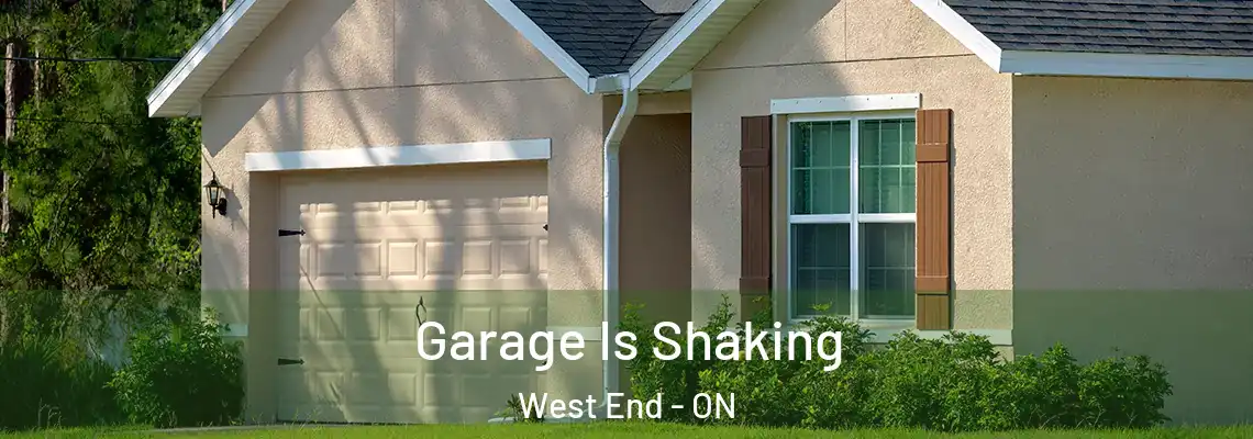 Garage Is Shaking West End - ON