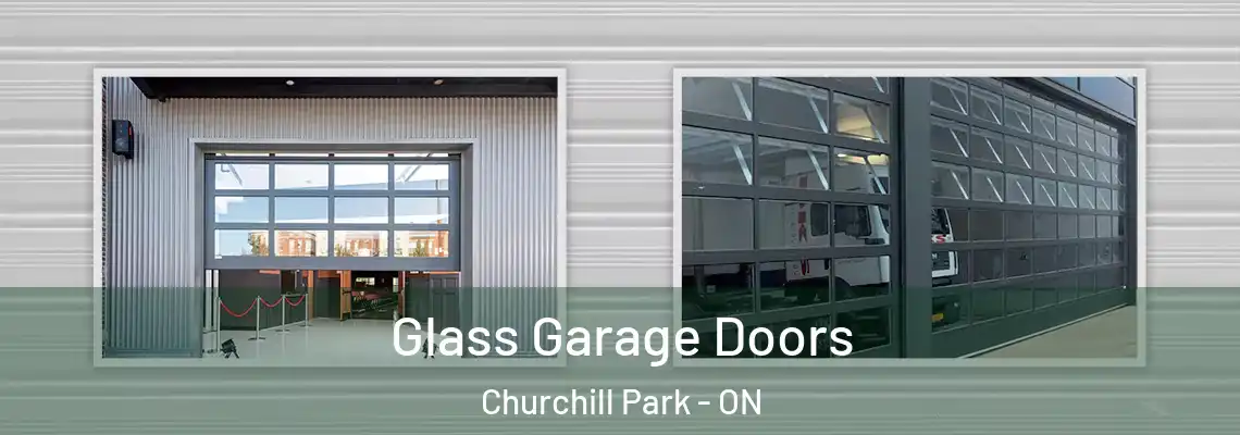 Glass Garage Doors Churchill Park - ON