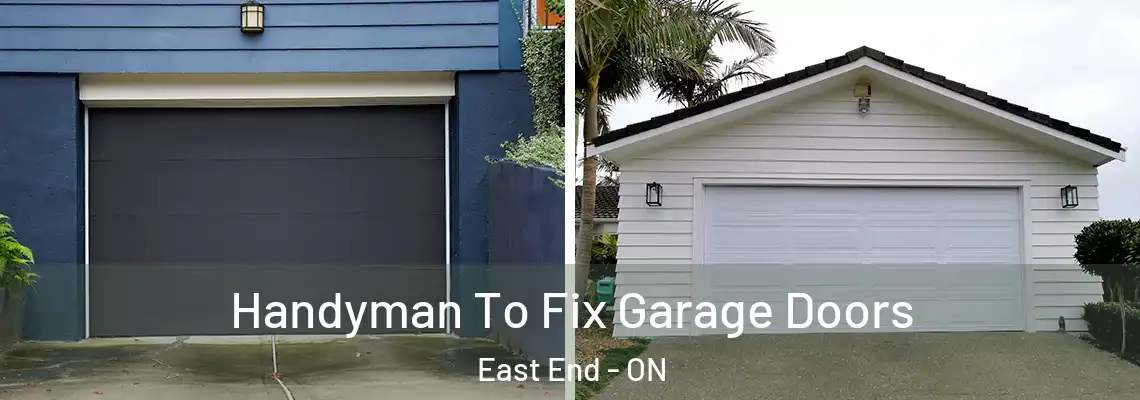 Handyman To Fix Garage Doors East End - ON