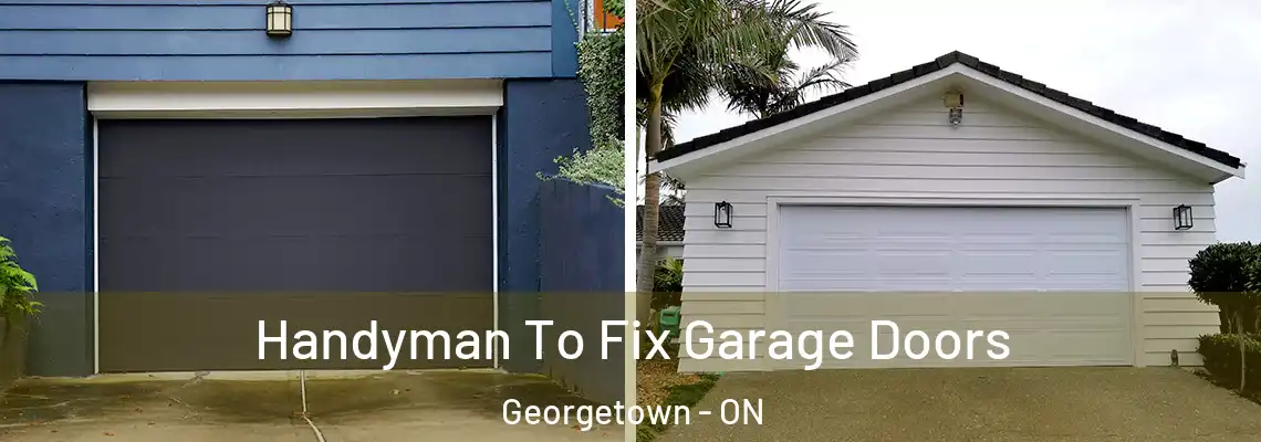 Handyman To Fix Garage Doors Georgetown - ON