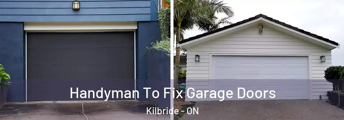 Handyman To Fix Garage Doors Kilbride - ON