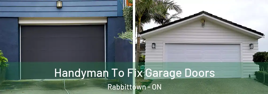 Handyman To Fix Garage Doors Rabbittown - ON