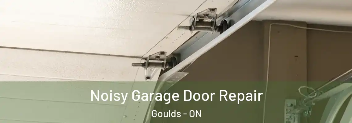 Noisy Garage Door Repair Goulds - ON