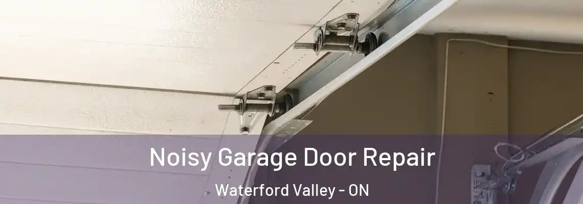 Noisy Garage Door Repair Waterford Valley - ON