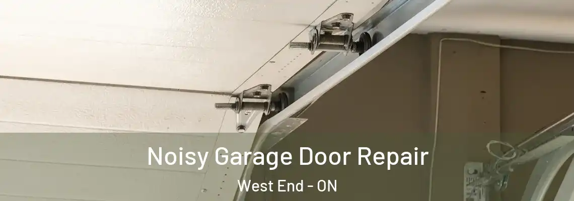Noisy Garage Door Repair West End - ON