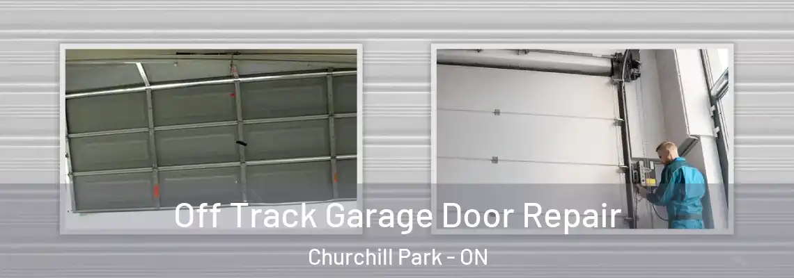 Off Track Garage Door Repair Churchill Park - ON