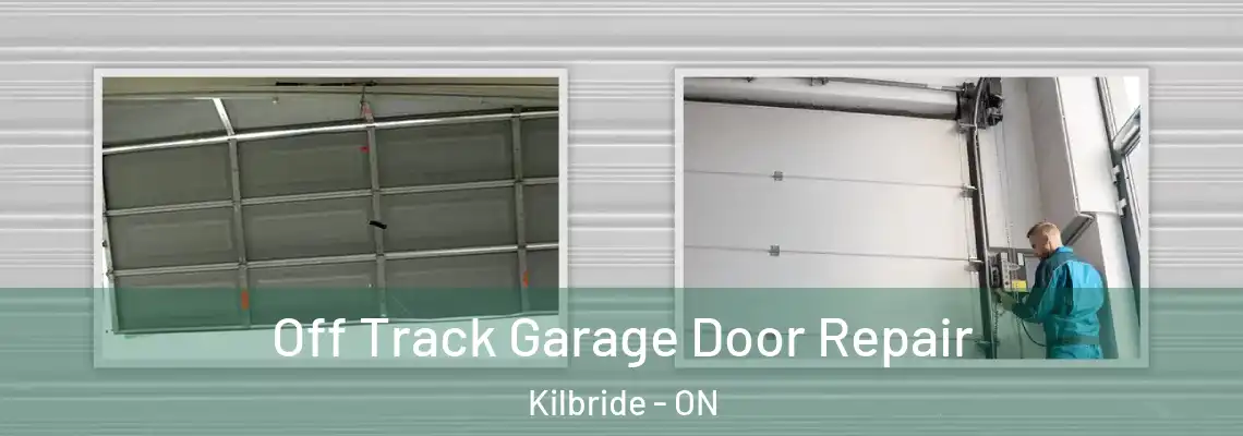 Off Track Garage Door Repair Kilbride - ON