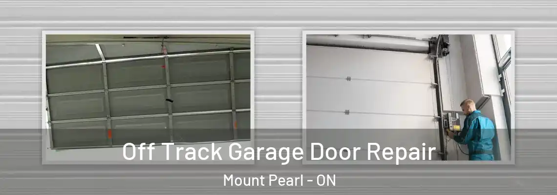 Off Track Garage Door Repair Mount Pearl - ON
