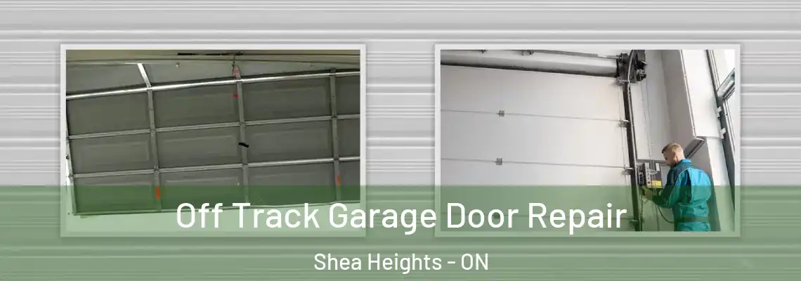 Off Track Garage Door Repair Shea Heights - ON
