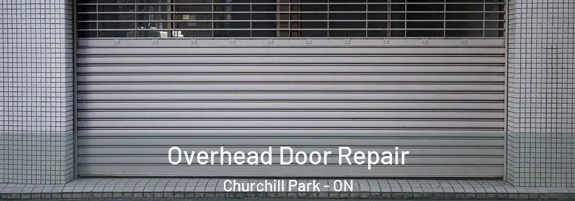 Overhead Door Repair Churchill Park - ON