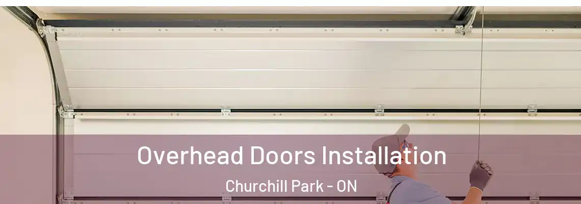 Overhead Doors Installation Churchill Park - ON