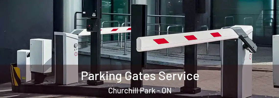 Parking Gates Service Churchill Park - ON
