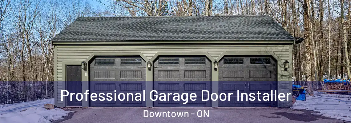 Professional Garage Door Installer Downtown - ON
