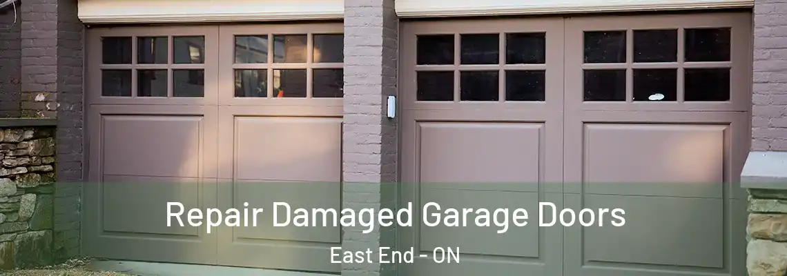 Repair Damaged Garage Doors East End - ON