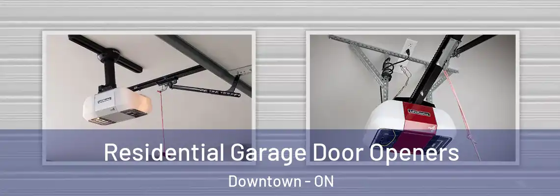 Residential Garage Door Openers Downtown - ON