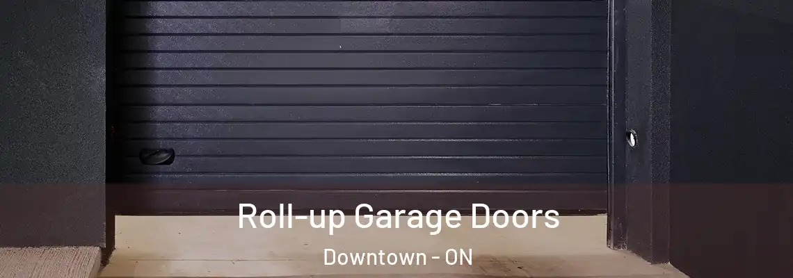 Roll-up Garage Doors Downtown - ON
