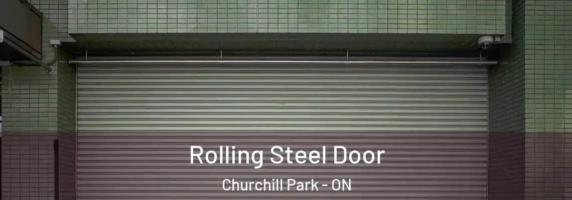 Rolling Steel Door Churchill Park - ON