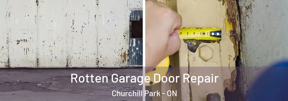 Rotten Garage Door Repair Churchill Park - ON