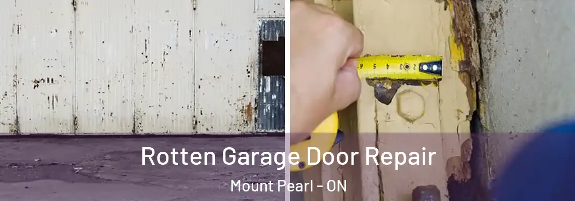 Rotten Garage Door Repair Mount Pearl - ON