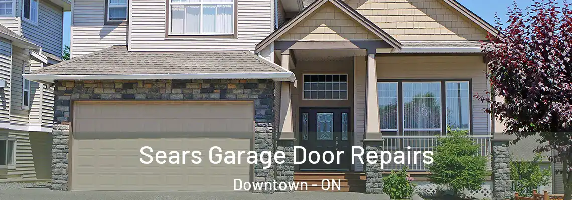 Sears Garage Door Repairs Downtown - ON