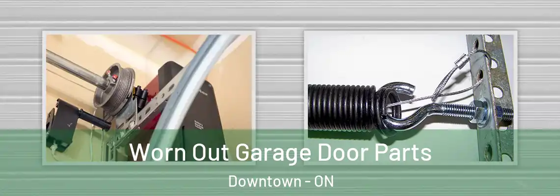 Worn Out Garage Door Parts Downtown - ON
