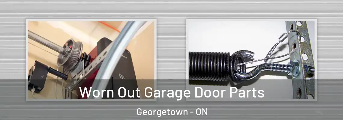 Worn Out Garage Door Parts Georgetown - ON
